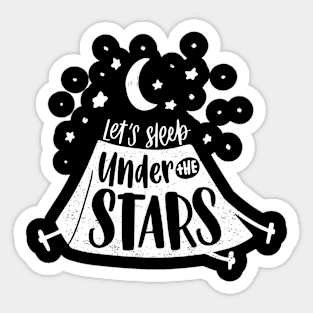 Let's Sleep Under The Stars - Camping Sticker